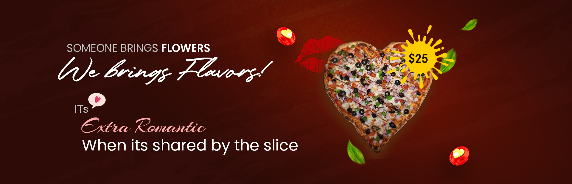 pizza-romantic Heart-shaped pizza with toppings, text: "Someone brings flowers, we bring flavors! It's extra romantic when it's shared by the slice.