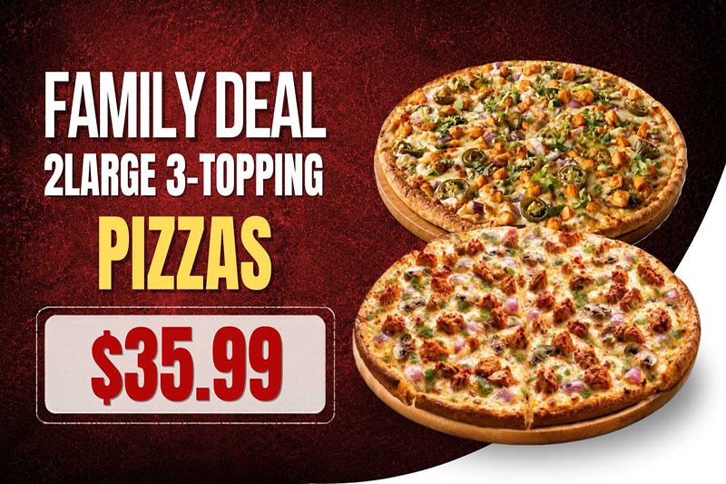 Family deal: 2 large 3-topping pizzas for $35.99 in Folsom